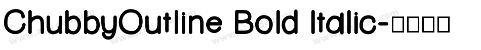 ChubbyOutline Bold Italic字体转换